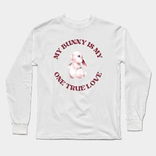 My one true love: My Bunny Long Sleeve T-Shirt